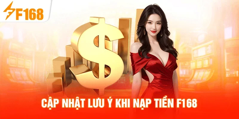 Cập nhật lưu ý khi nạp tiền F168