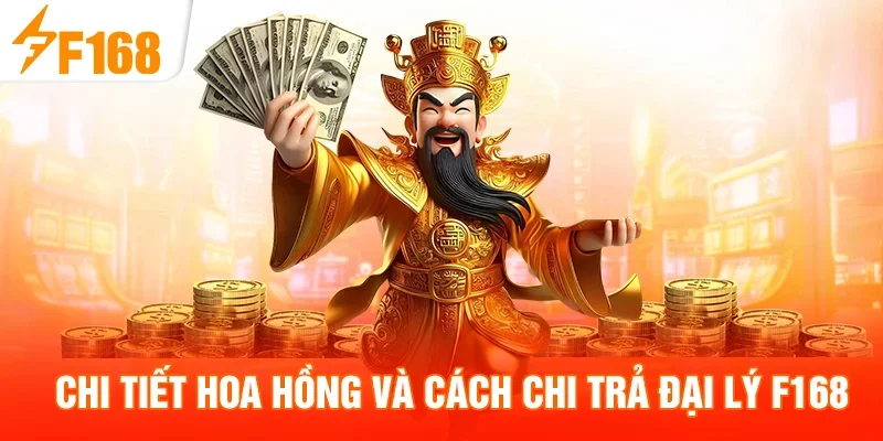 Chi tiết hoa hồng và cách chi trả đại lý F168
