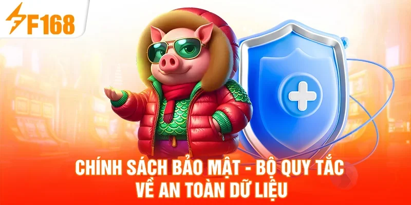 Chính sách bảo mật - Bộ quy tắc về an toàn dữ liệu