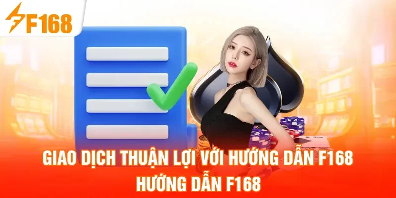 Giao dịch thuận lợi với hướng dẫn F168