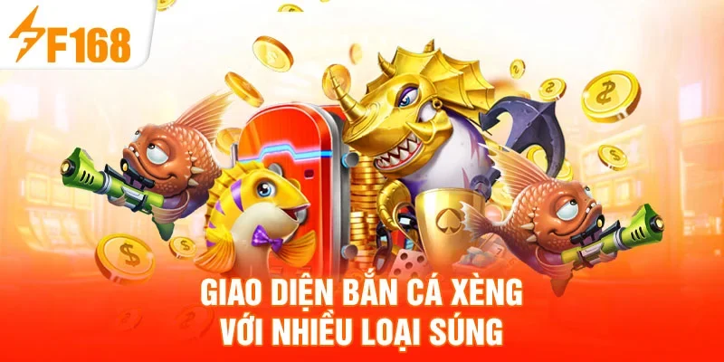 Giao diện bắn cá xèng với nhiều loại súng