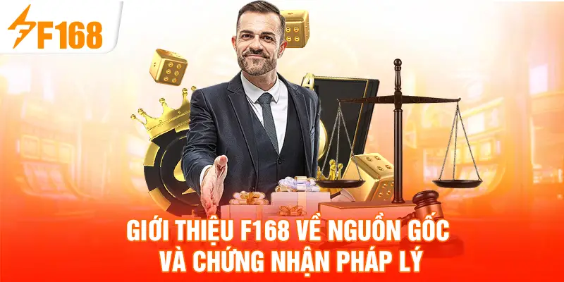 Giới thiệu F168 về nguồn gốc và chứng nhận pháp lý