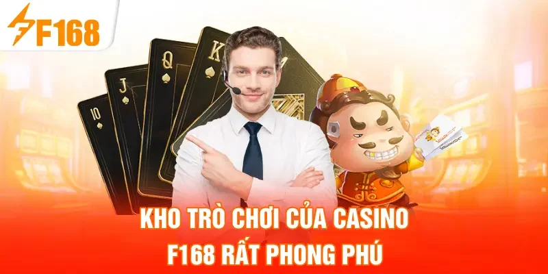 Kho trò chơi của Casino F168 rất phong phú