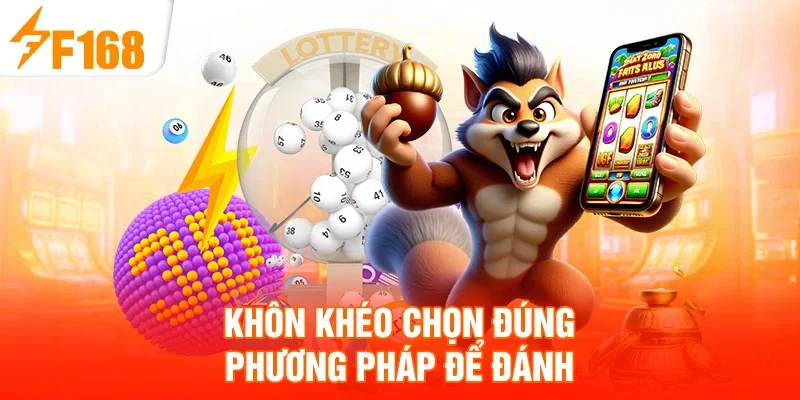 Khôn khéo chọn đúng phương pháp để đánh