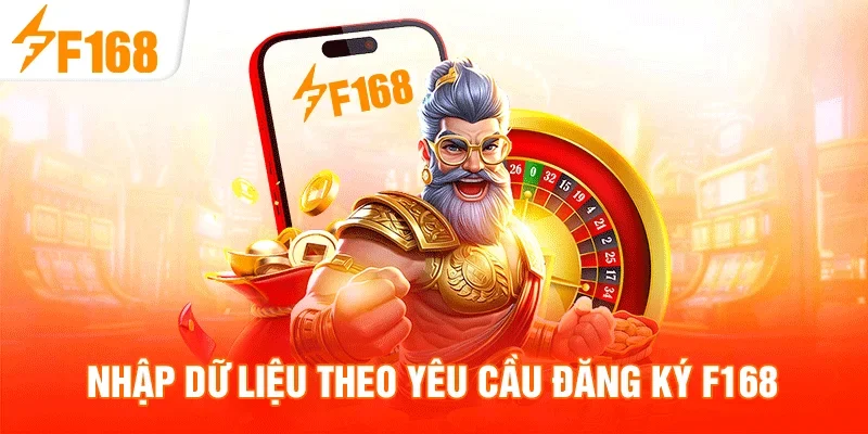 Nhập dữ liệu theo yêu cầu đăng ký F168