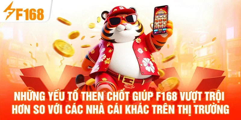 Những yếu tố then chốt giúp F168 vượt trội hơn so với các nhà cái khác trên thị trường