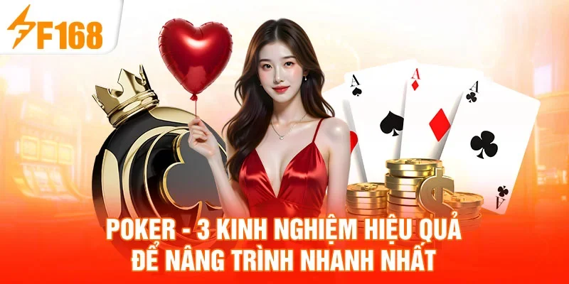 Poker - 3 Kinh Nghiệm Hiệu Quả Để Nâng Trình Nhanh Nhất