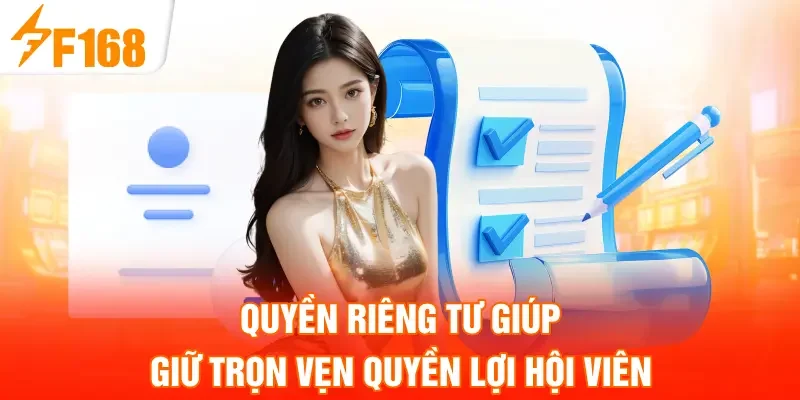 Quyền riêng tư giúp giữ trọn vẹn quyền lợi hội viên