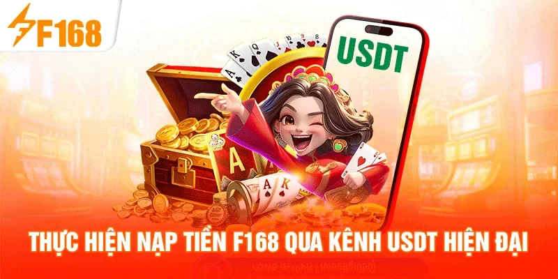 Thực hiện nạp tiền F168 qua kênh USDT hiện đại