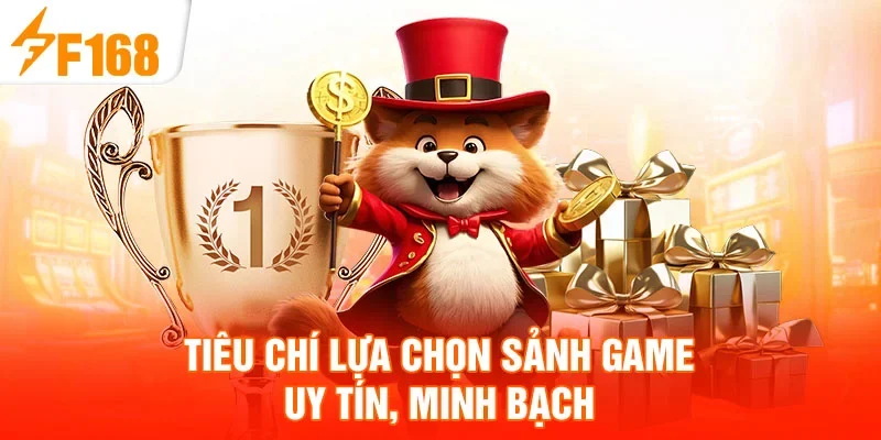 Tiêu chí lựa chọn sảnh game uy tín, minh bạch