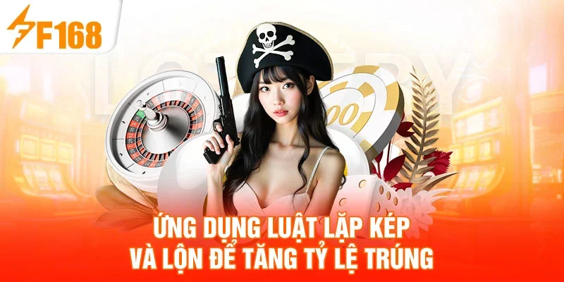 Ứng dụng luật lặp kép và lộn để tăng tỷ lệ trúng