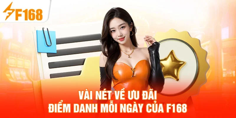 Vài nét về ưu đãi điểm danh mỗi ngày của F168