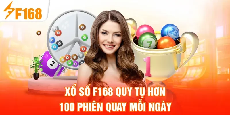 Xổ số F168 quy tụ hơn 100 phiên quay mỗi ngày